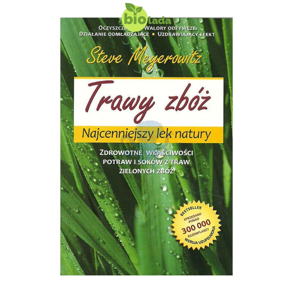 Trawy zbóż Najcenniejszy lek natury Steve Meyerowitz