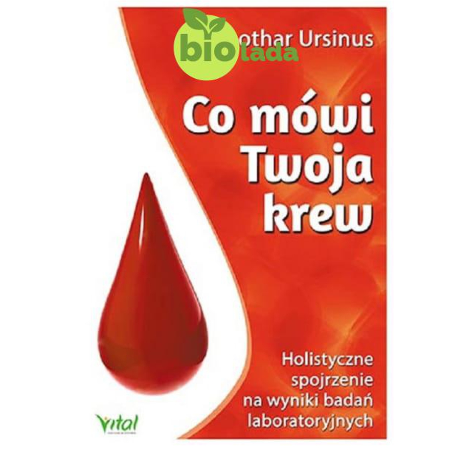 """Co mówi twoja krew"" Lothar Ursinus"